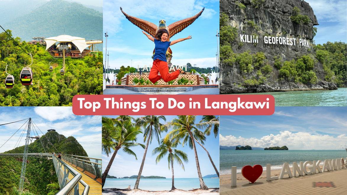 Top Things To Do & Places To Visit in Langkawi for an Unforgettable Trip 
